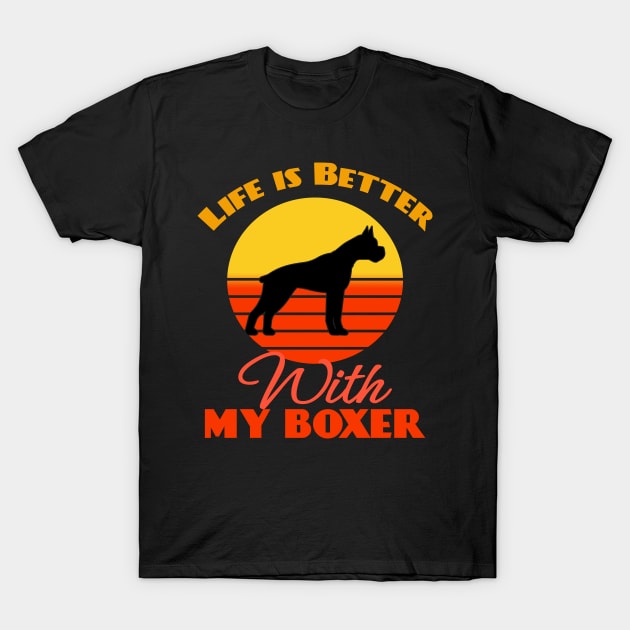 Life is Better With My Boxer Dog puppy Lover Cute Sunser Retro Funny T-Shirt by Meteor77